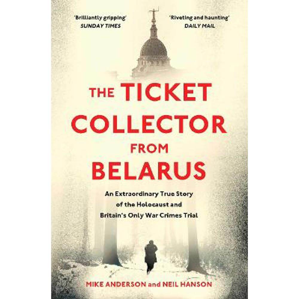 The Ticket Collector from Belarus: An Extraordinary True Story of Britain's Only War Crimes Trial (Paperback) - Mike Anderson